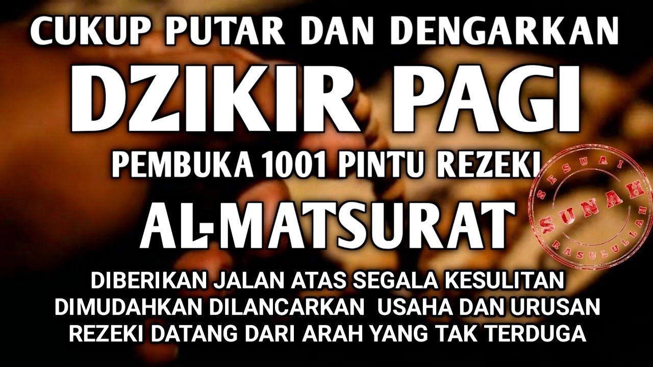 PUTAR DENGARKAN DZIKIR PAGI PEMBUKA REZEKI AL-MATSURAT PAGI ALLAH LANCARKAN DAN MUDAHKAN SEGALANYA