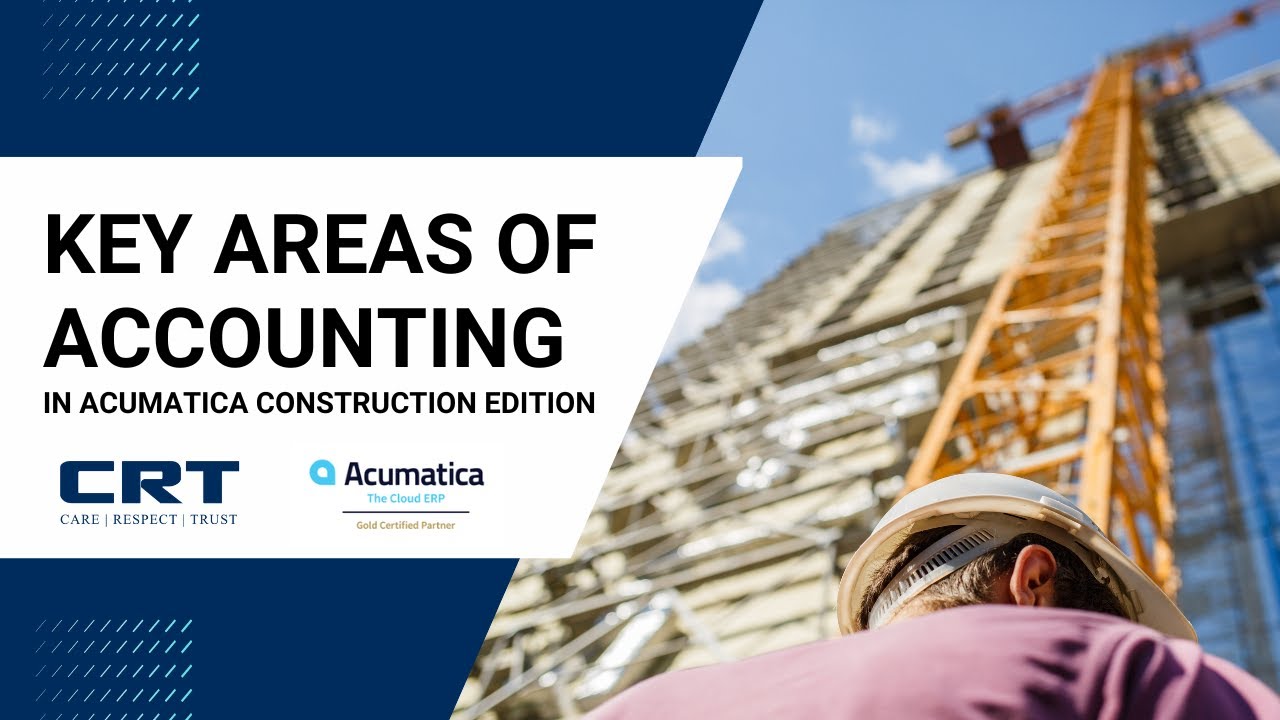 Acumatica Construction Edition: Key Areas of Accounting