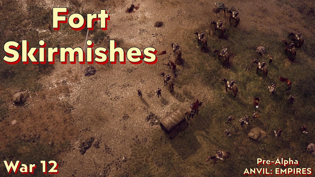 Anvil: Empires - Pre-Alpha - War 12 - Fort Skirmishes