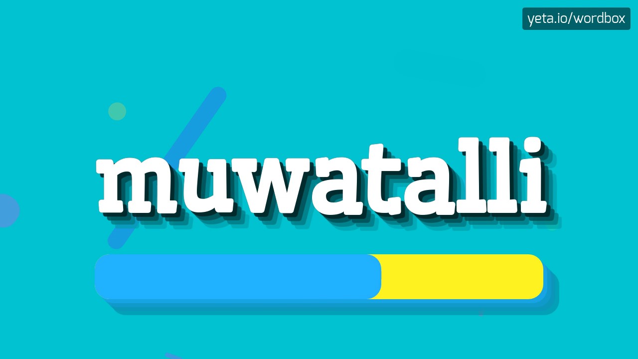 MUWATALLI - How to say Muwatalli?