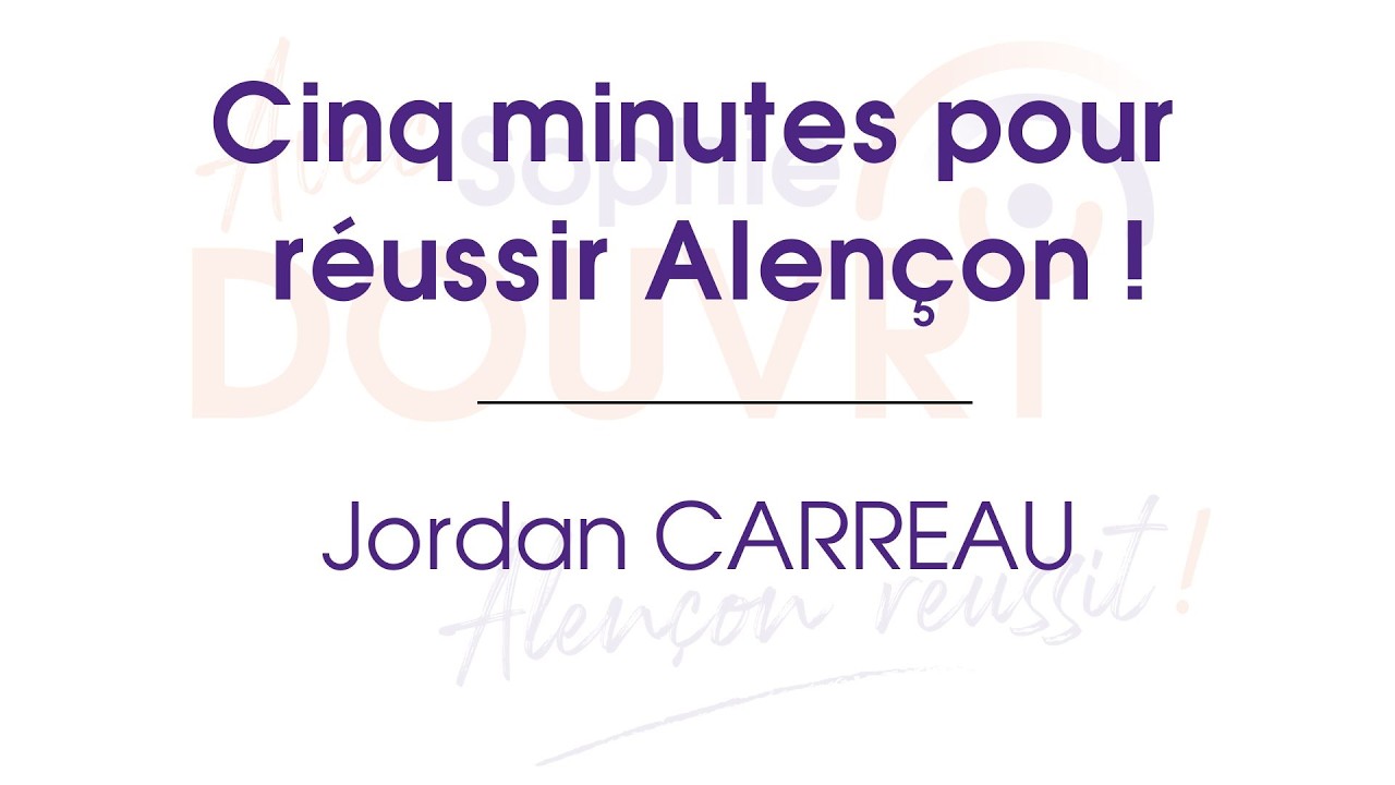 🎙️ 5 Minutes pour Réussir Alençon - Jordan Carreau