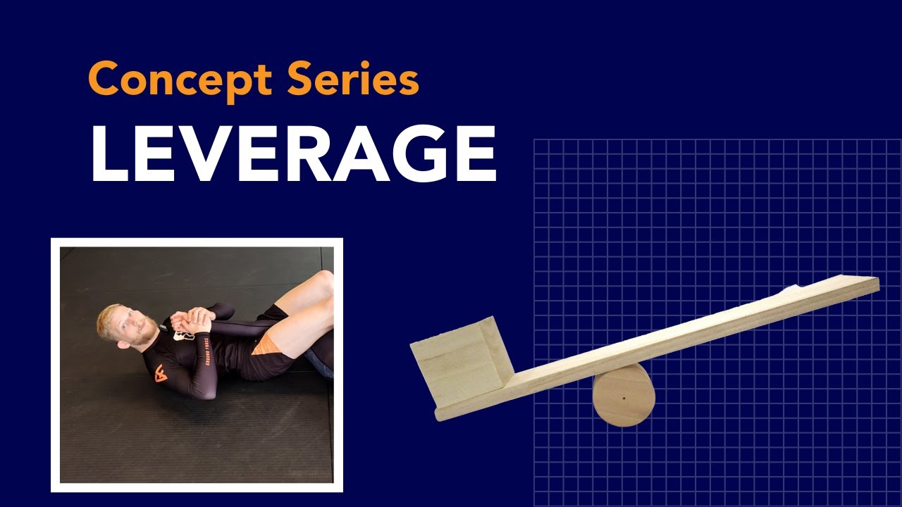Leverage - Concepts of Jiu Jitsu - Haven BJJ
