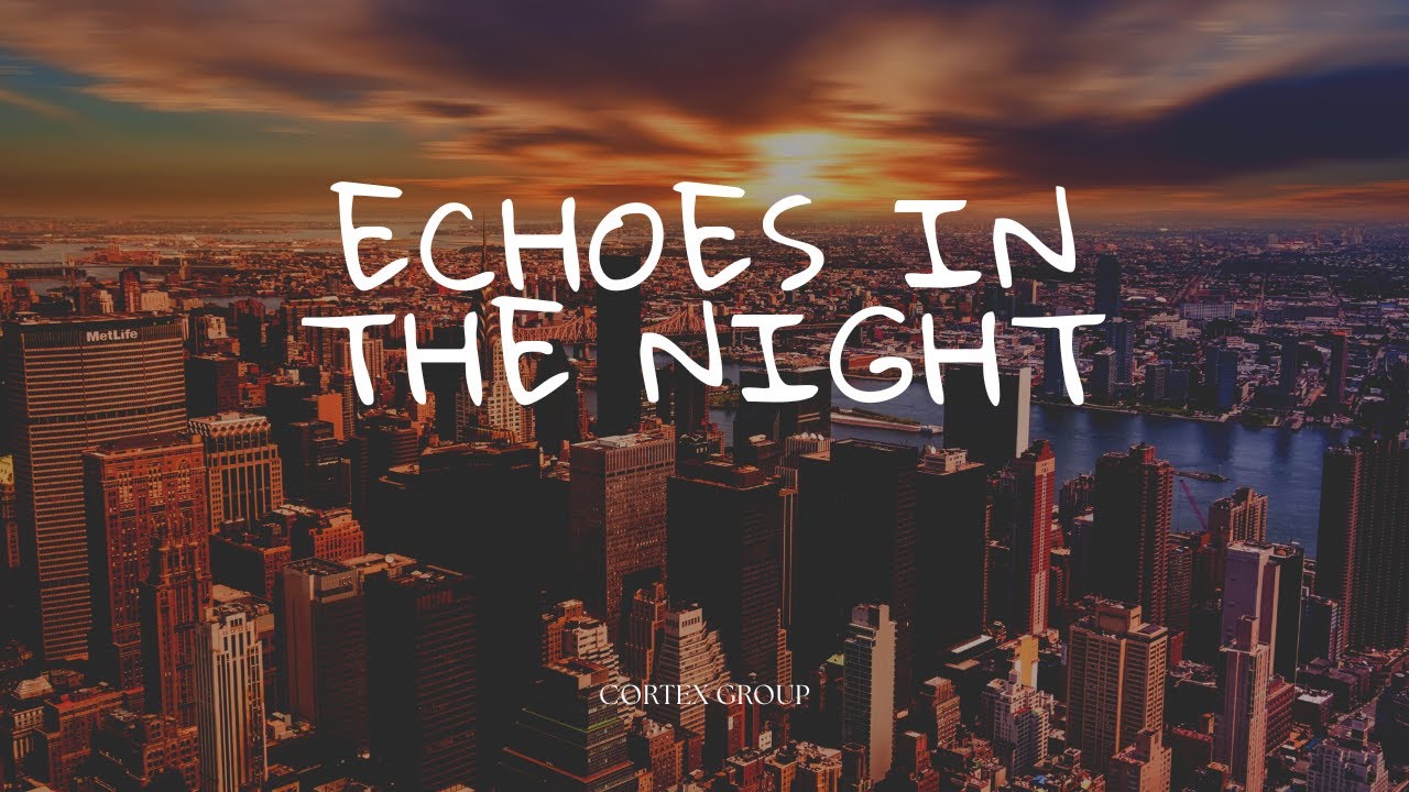 Cortex Group x Cortex Music – Echoes in the Night (Official Video)