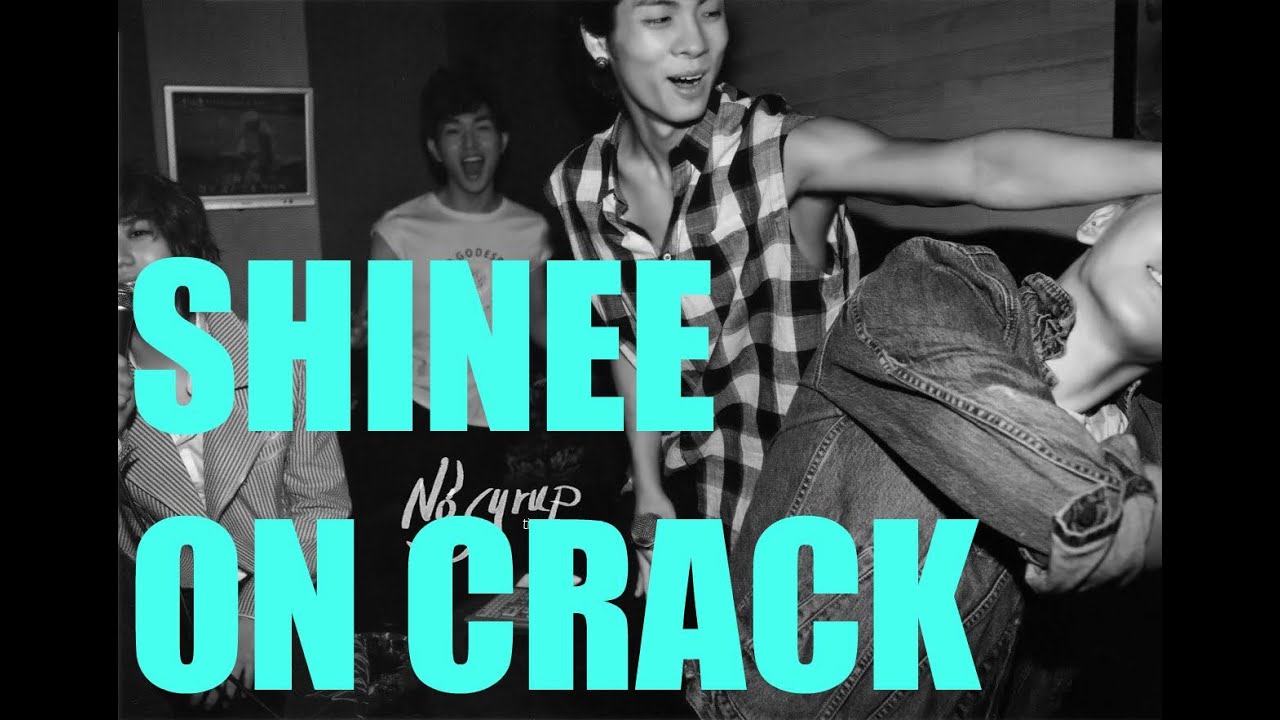 SHINEE ON CRACK