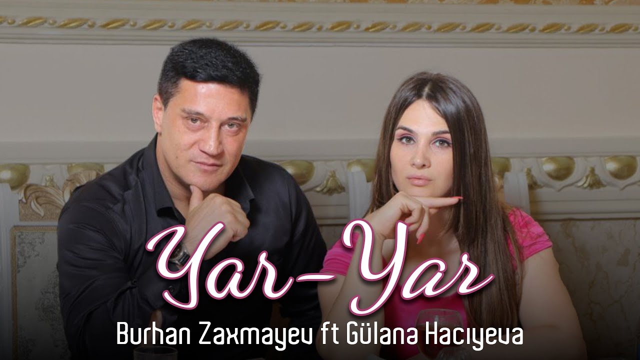 Burhan Rəşidov & Gülanə Hacıyeva - Yar - Yar (Official Video)