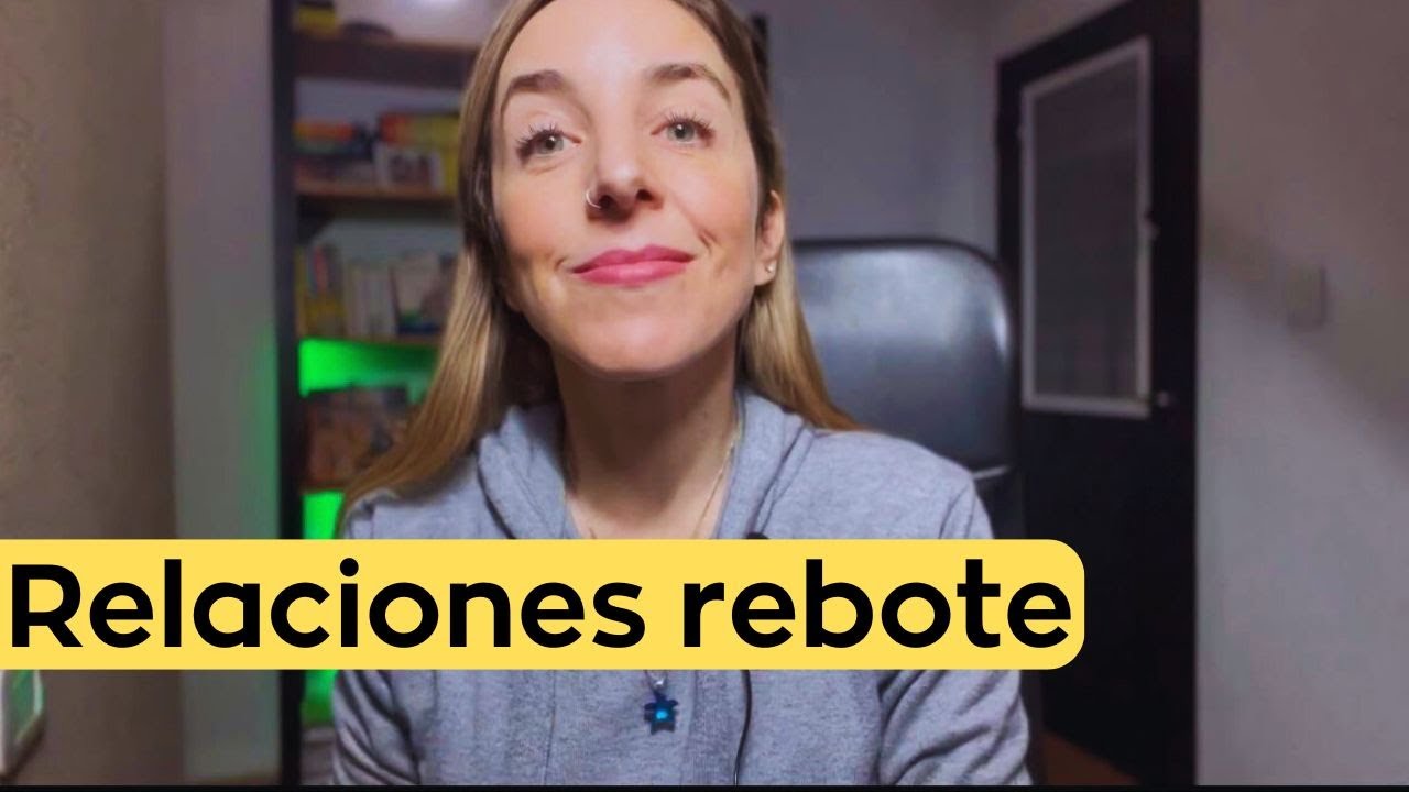 Lo que nadie te explico de las RELACIONES REBOTE