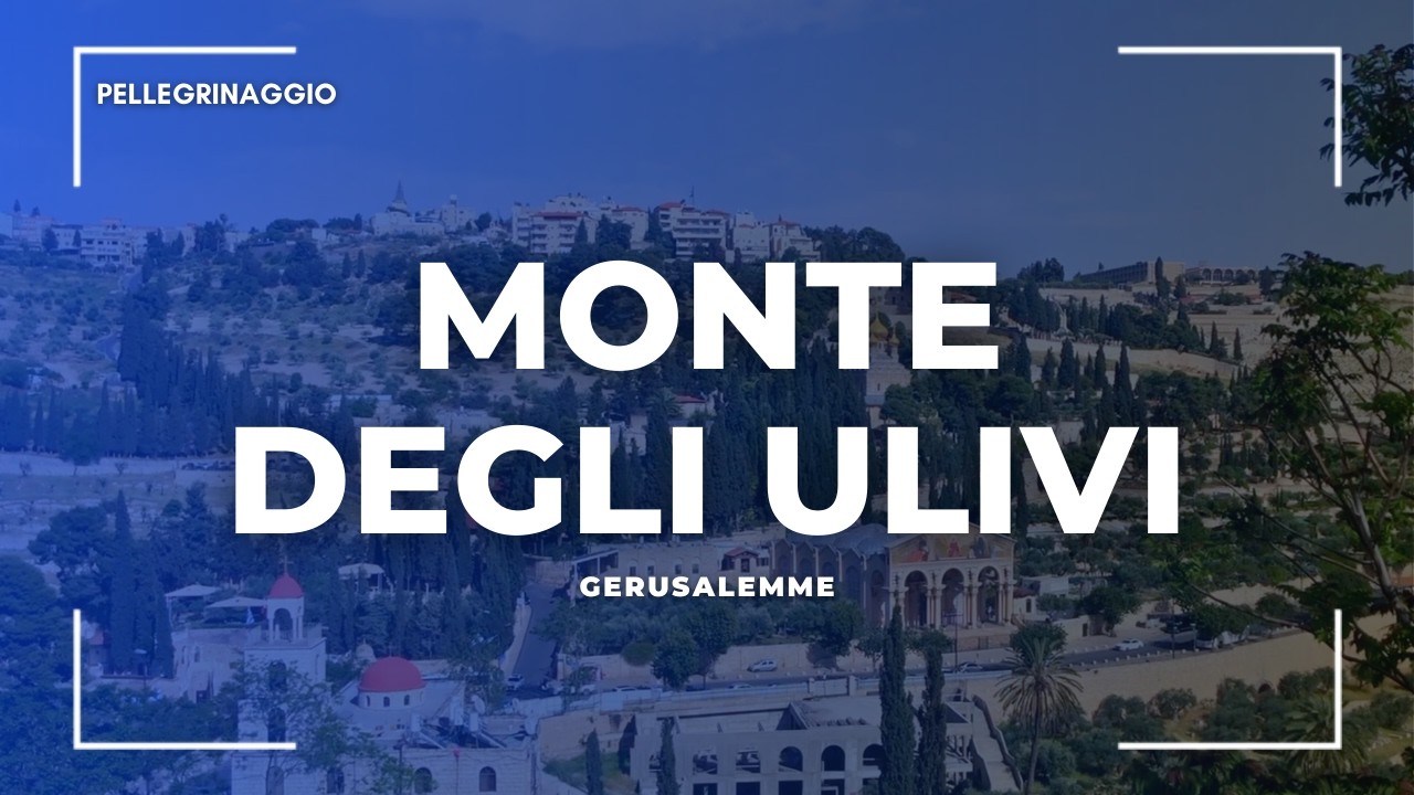 Pellegrinaggio al MONTE DEGLI ULIVI: Dove Gesù pregò e ascese (Gerusalemme)