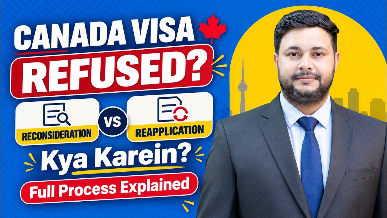 Canada Visa Refused? Reconsideration vs Reapplication &mdash; Kya Karein? | Full Process Explained