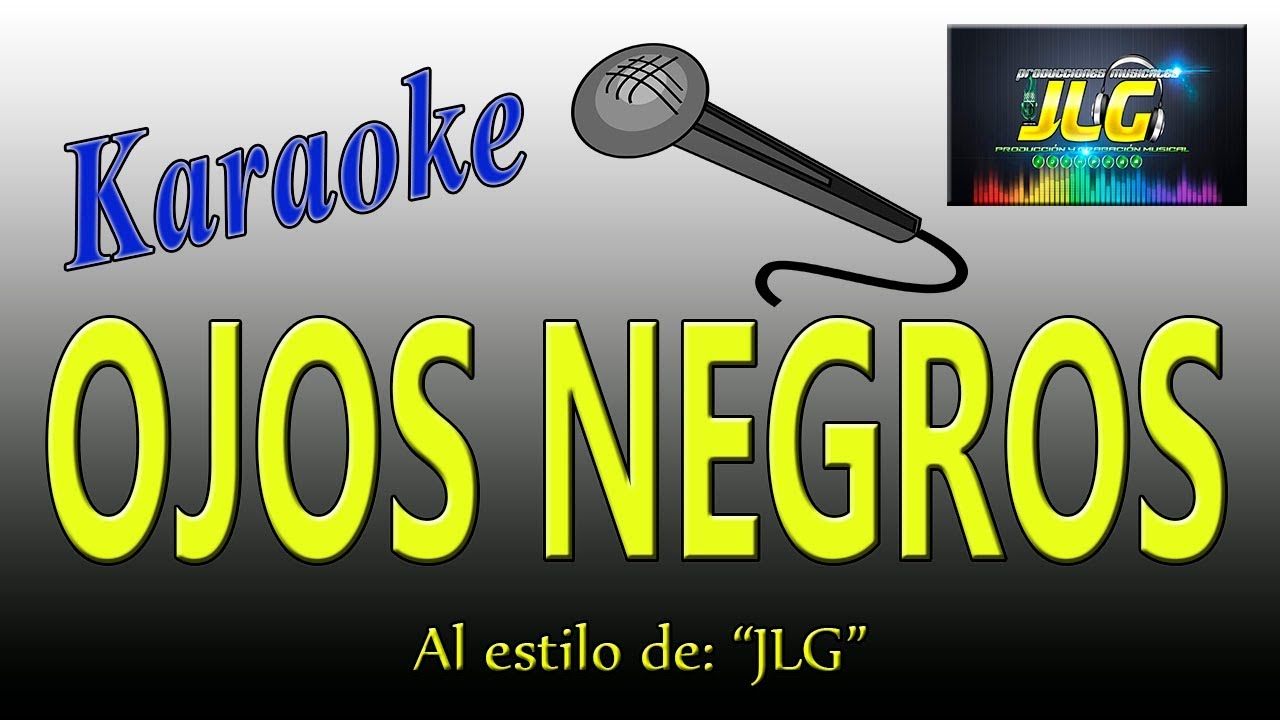 OJOS NEGROS NUNCA ENGAÑAN -Karaoke como Tierra Caliente- Arreglo  por JLG