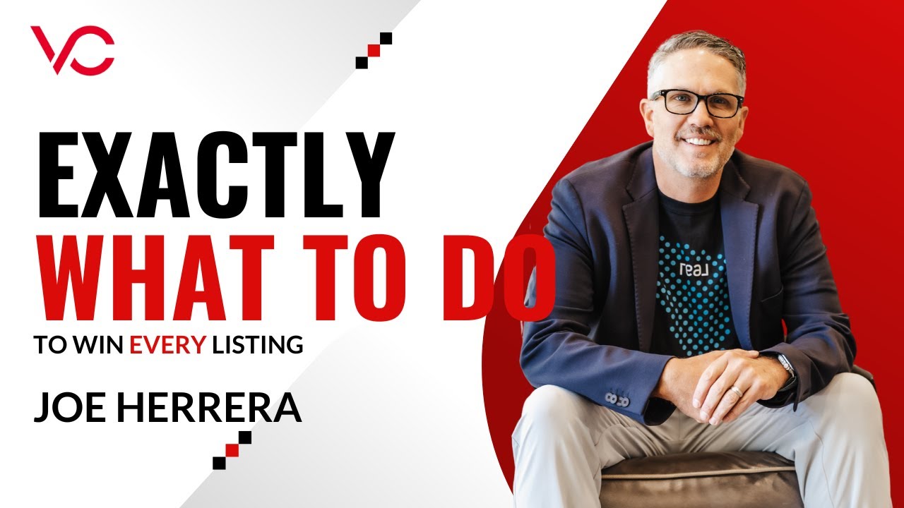 WIN EVERY LISTING 100% - Exactly What To Do for Real Estate Agents - Joe Herrera Velocity Coaching