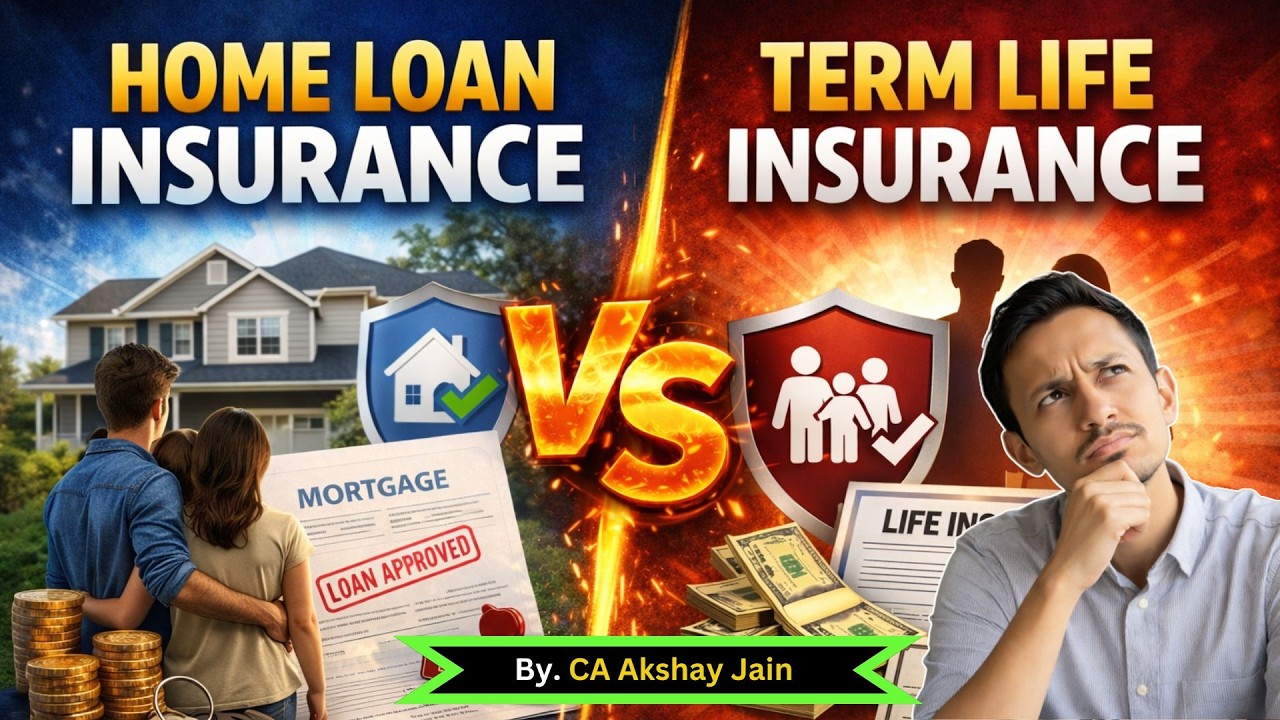 Home Loan Insurance vs Term Life Insurance &ndash; Which Is Better in 2026? - CA Akshay Jain