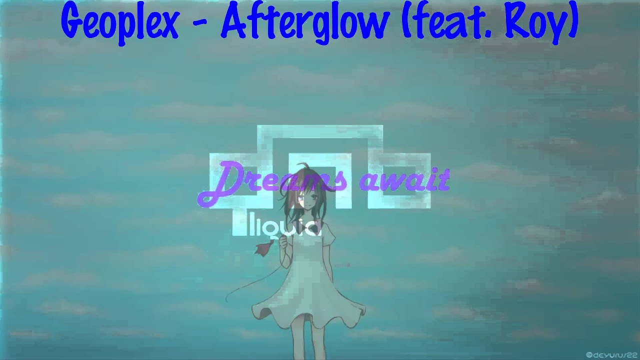 [LYRICS] Geoplex - Afterglow (feat. Roy Christoff)
