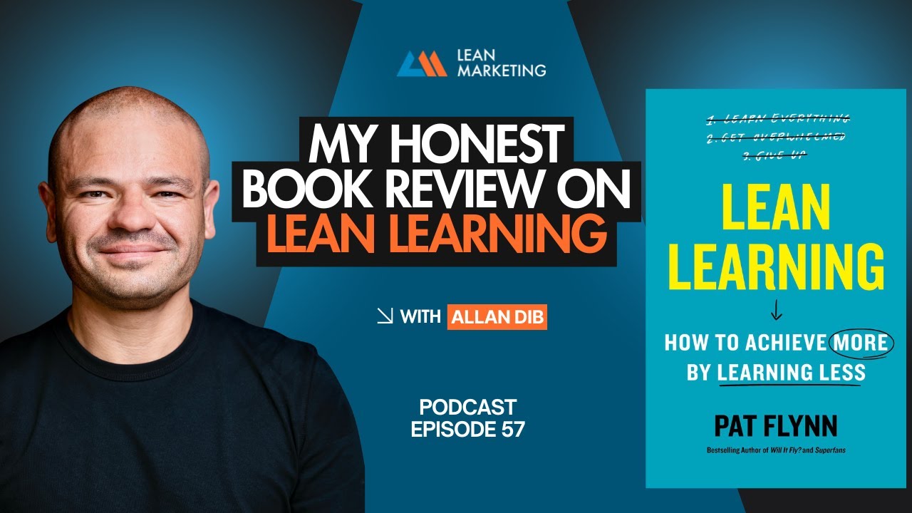 Book Review: Lean Learning by Pat Flynn – Why Learning Less Can Help You Achieve More