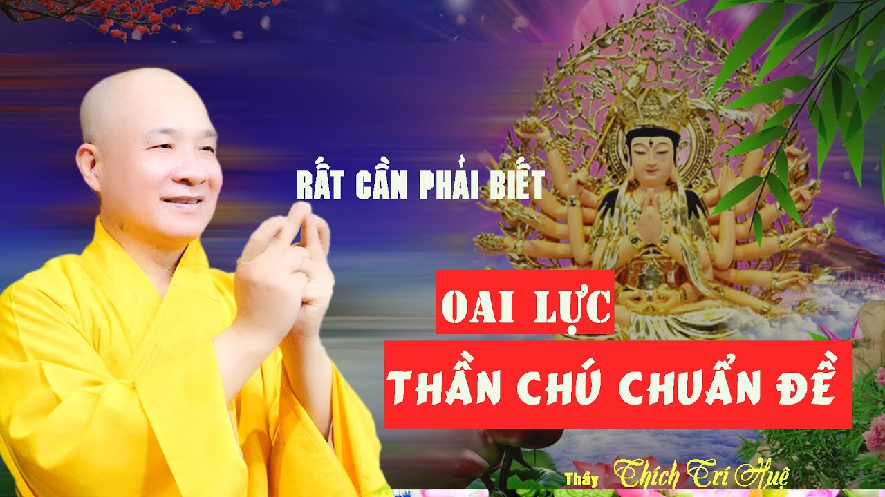 Oai Linh Thần Lực Của Đại Thần Chú Chuẩn Đề- Ai cũng nên biết. Chùa Pháp Tạng Thích Trí Huệ
