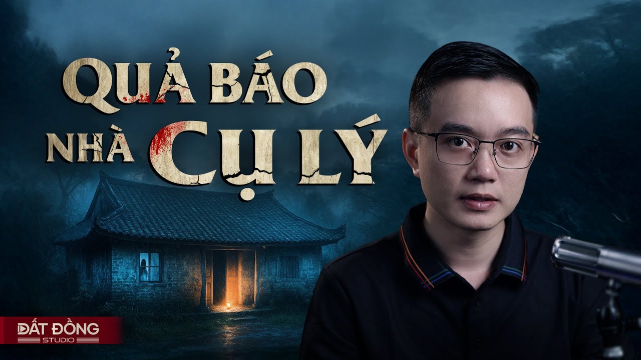 QUẢ BÁO NHÀ CỤ LÝ - Truyện ma Nguyễn Huy kể
