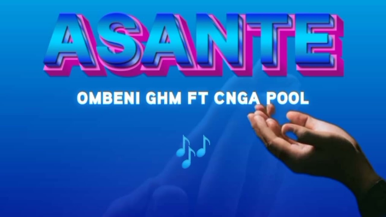 Ombeni GHM ft Cnga Pool - Asante (Official Lyrics)