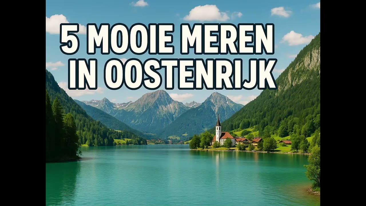 Ontdek 5 Adembenemende Meren in Oostenrijk | Vakantietips & Natuurpracht