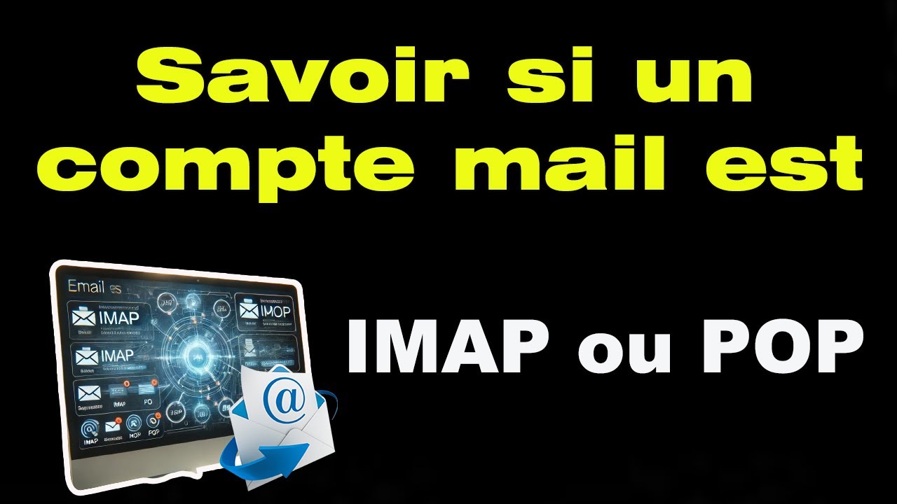 Comment savoir si un compte mail est IMAP ou POP 📧