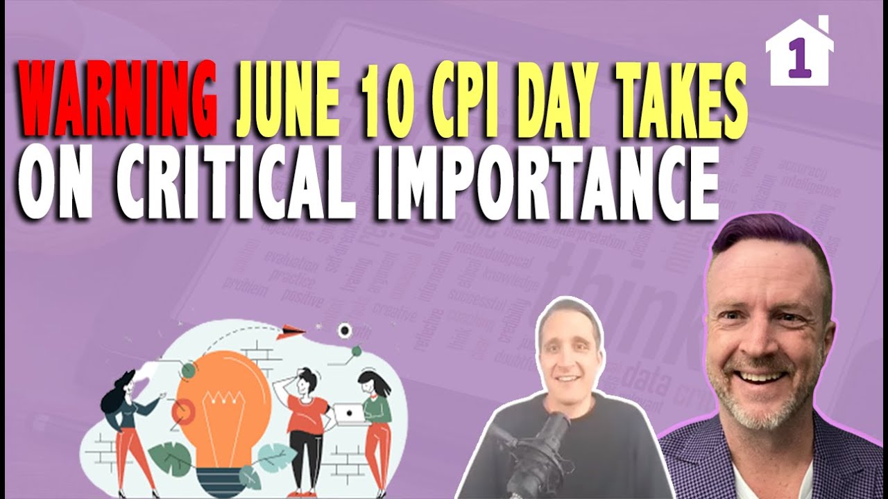 WARNING JUNE 10: CPI Day Takes on Critical Importance. Will CPI Spike Up or Validate Trend LOWER?