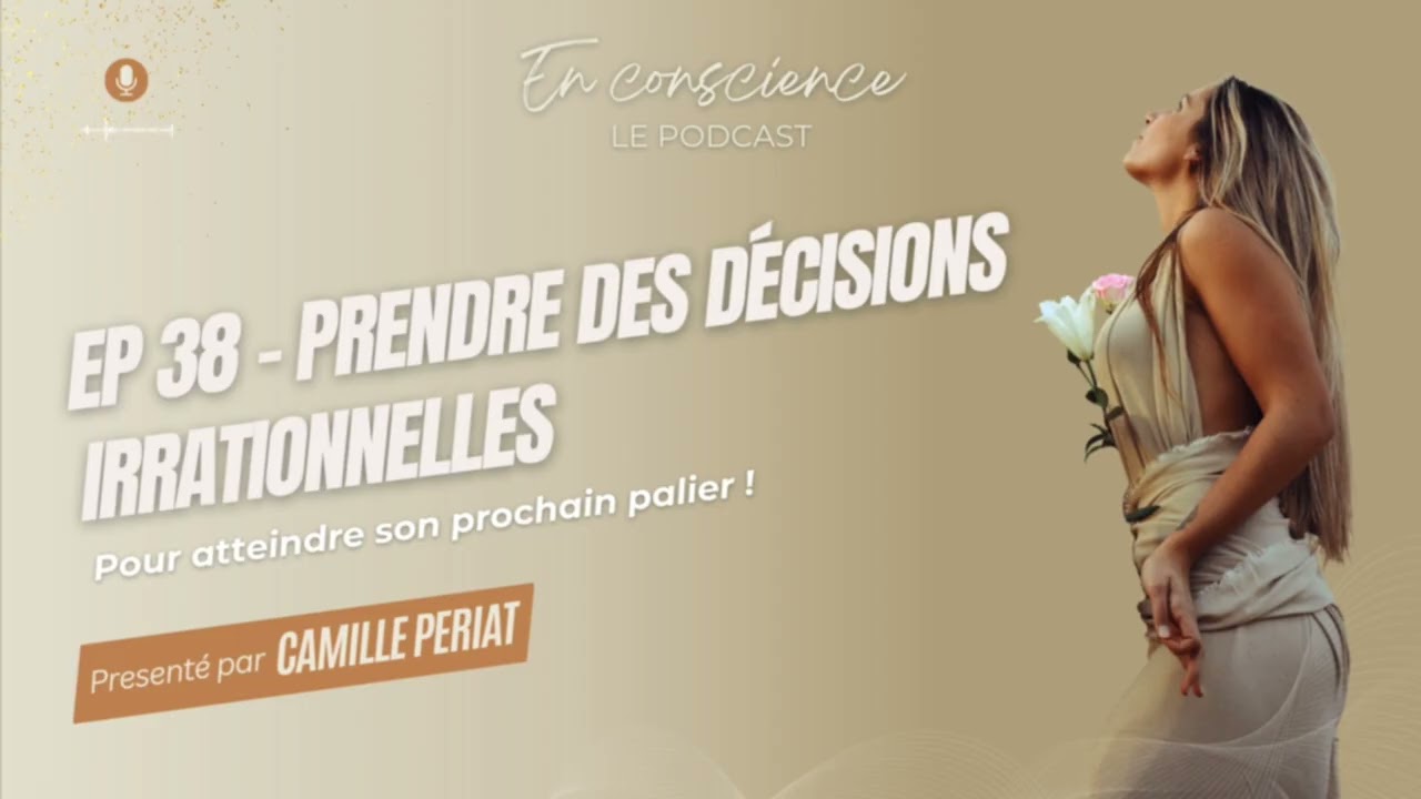 EP 38 - Prendre des décisions irrationnelles pour atteindre son prochain palier