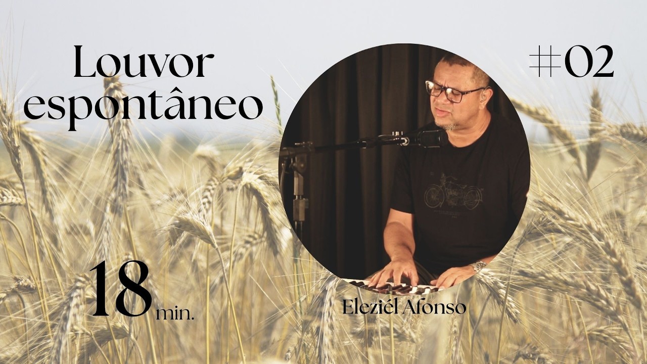 Louvor Espontâneo #02 | Eleziél Afonso