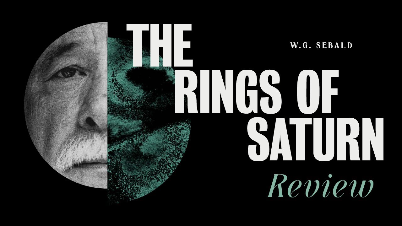 78 - W.G. Sebald's The Rings of Saturn