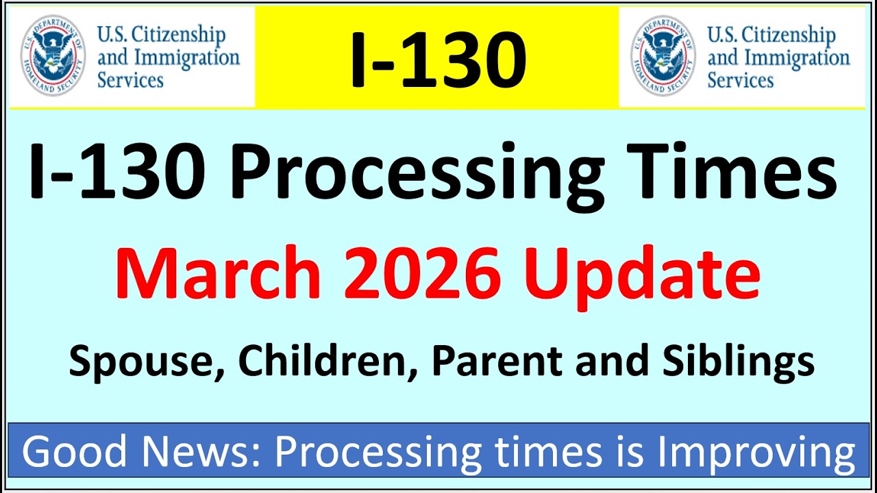I-130 Processing Times for March 2026 | Spouse, Parent Children and Siblings`