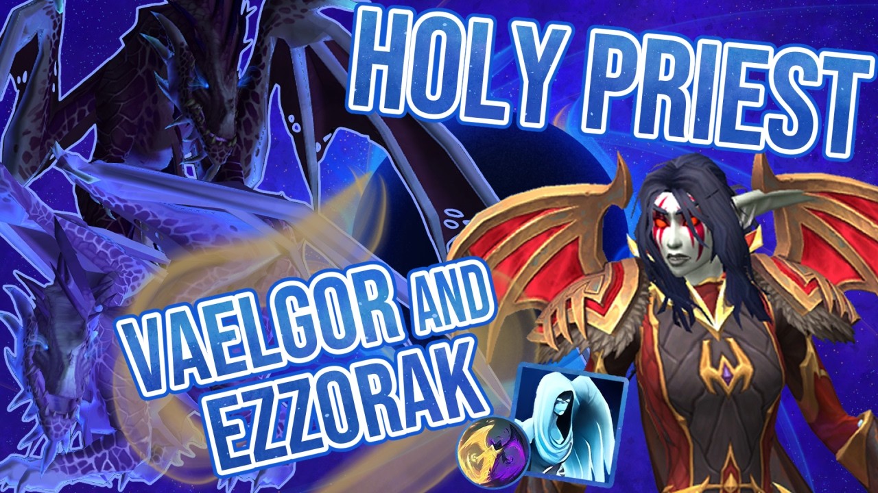 Mythic Vaelgor and Ezzorak Kill! Holy Priest POV