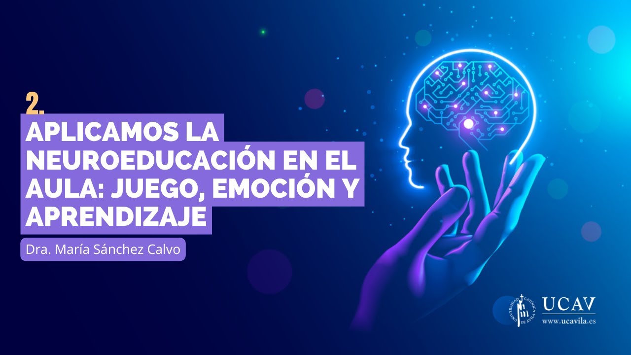 2. Aplicamos la Neuroeducaci&oacute;n en el aula: juego, emoci&oacute;n y aprendizaje | Dra. Mar&iacute;a S&aacute;nchez