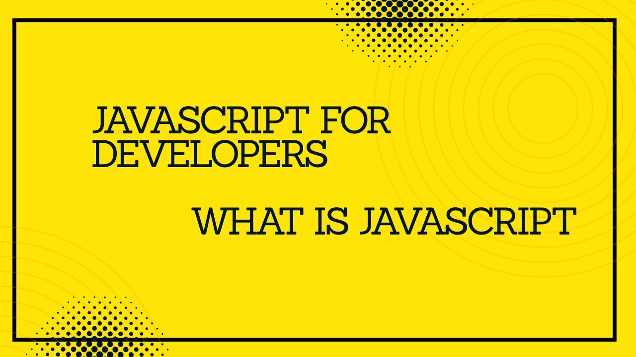 WHAT IS JAVASCRIPT