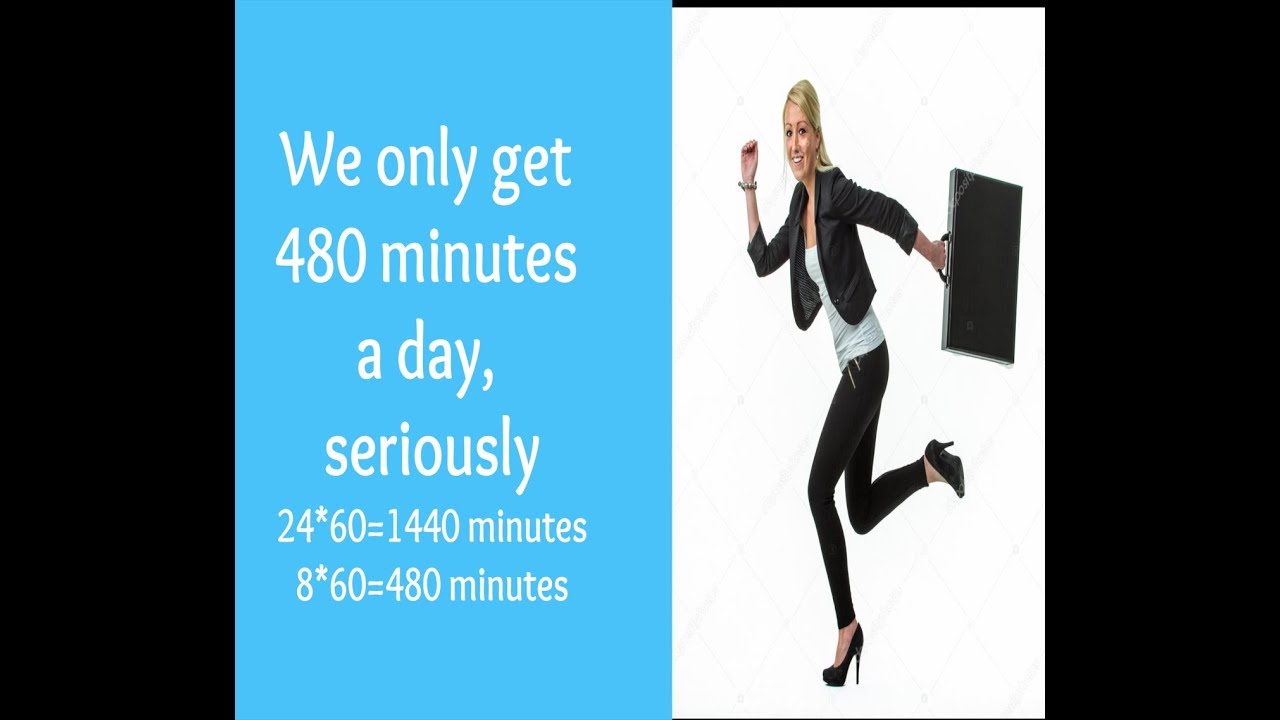 Wake up call: We only have 480 minutes a day! That's really not a lot...