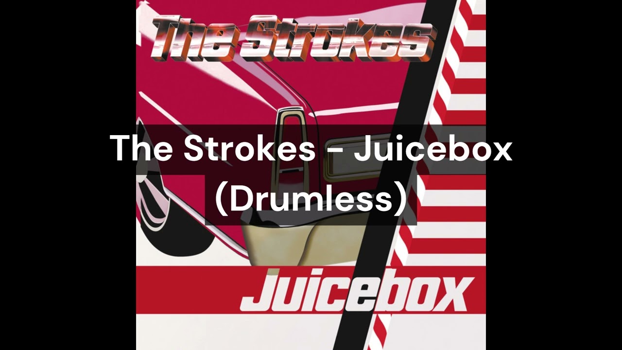 The Strokes - Juicebox (Drumless)