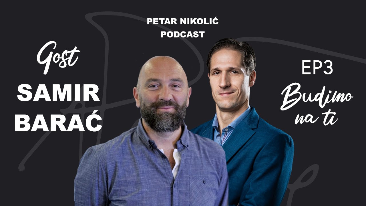 PETAR NIKOLIĆ PODCAST (EP3): Samir Barać | Priča o uspjehu jednog od najboljih hrvatskih sportaša!