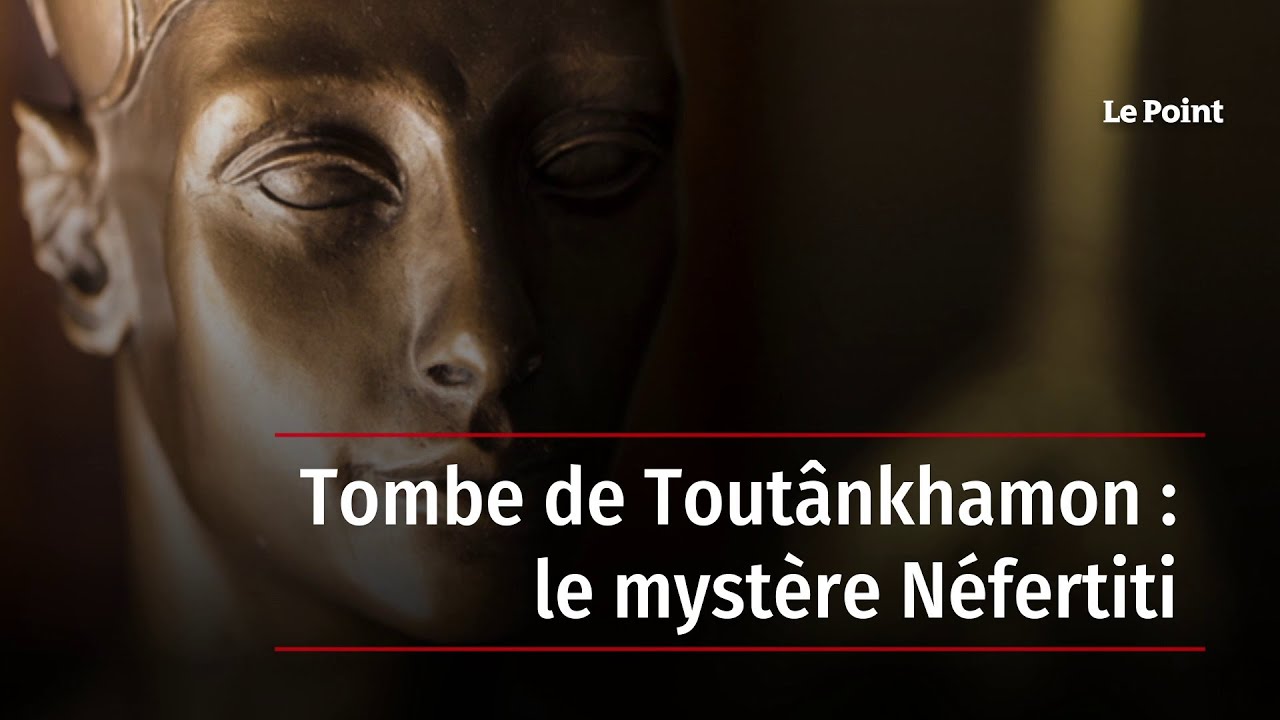 Tombe de Toutânkhamon : le mystère Néfertiti