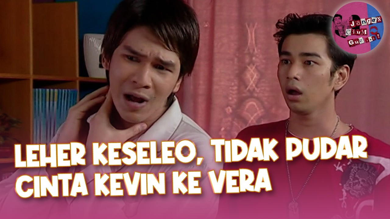 Leher Keseleo, Nggak Memudarkan Cinta Kevin ke Vera | Jangan Cium Gue