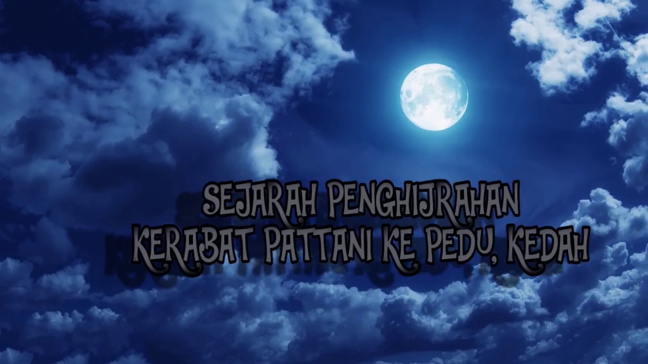 Video Dokumentari Sejarah Penghijrahan Kerabat Pattani ke Kedah