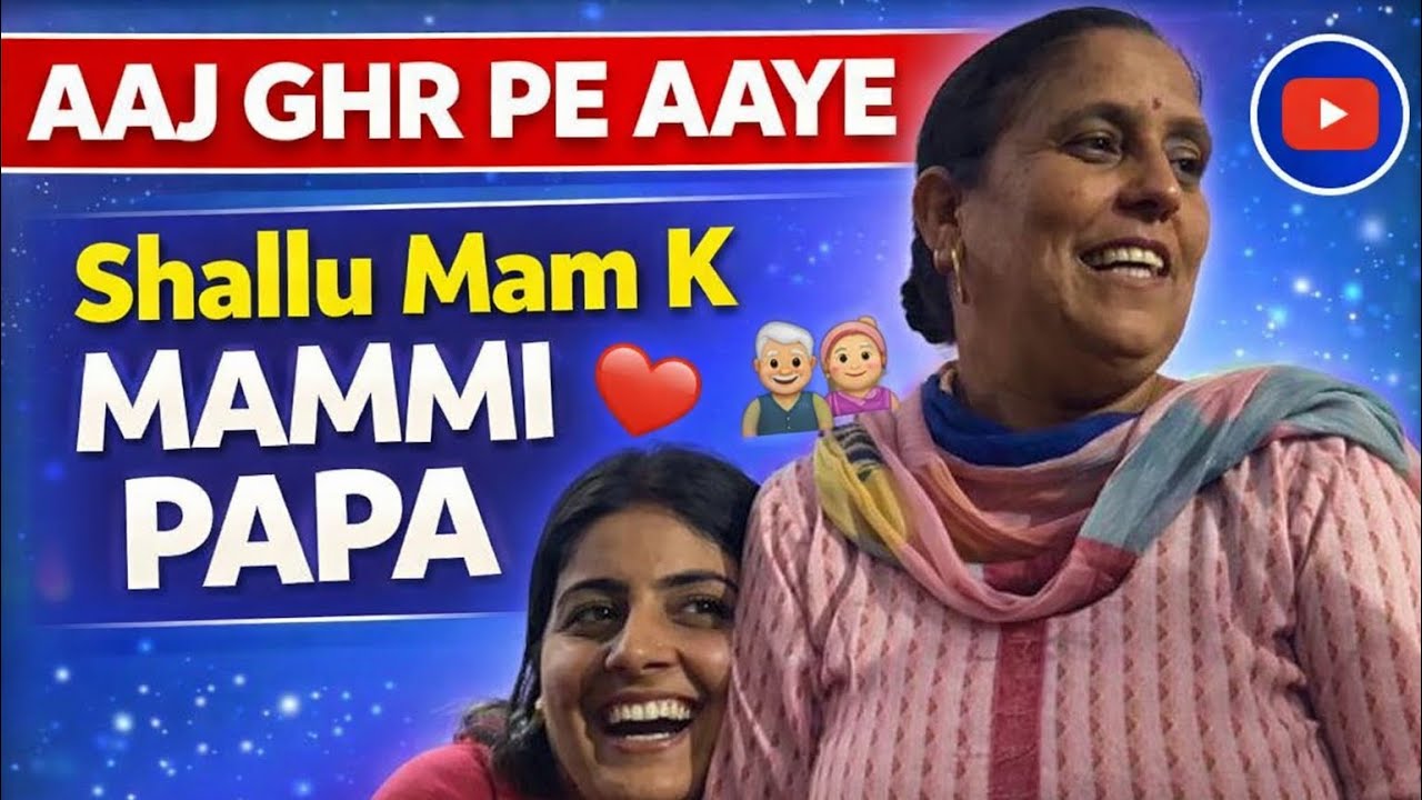 AAJ AAYE SHALLU MAM KE MAMMI PAPA😊