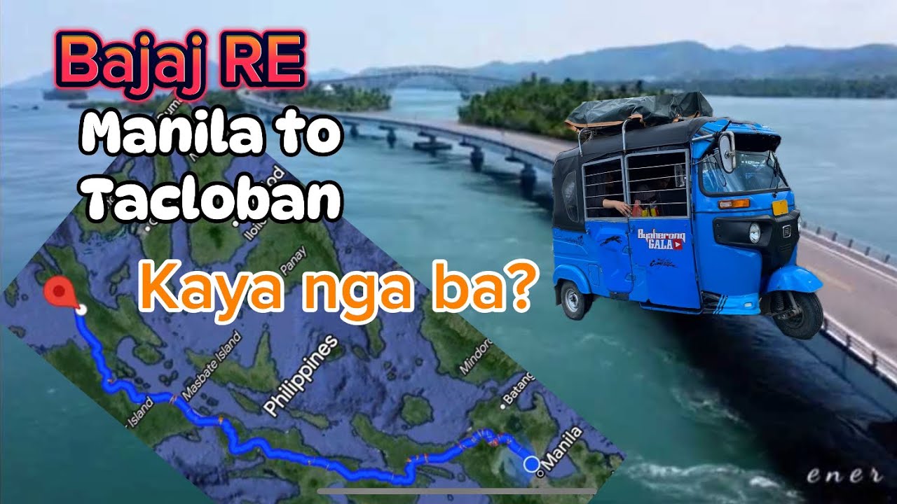 BAJAJ RE (890 KM,) MANILA TO TACLOBAN KAYA NGA BA??