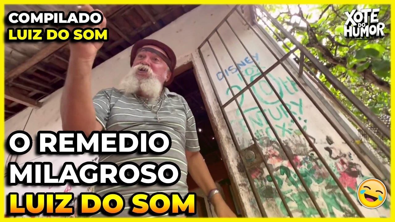 COMPILADO LUIZ DO SOM O REMEDIO MILAGROSO | XOTE DO HUMOR