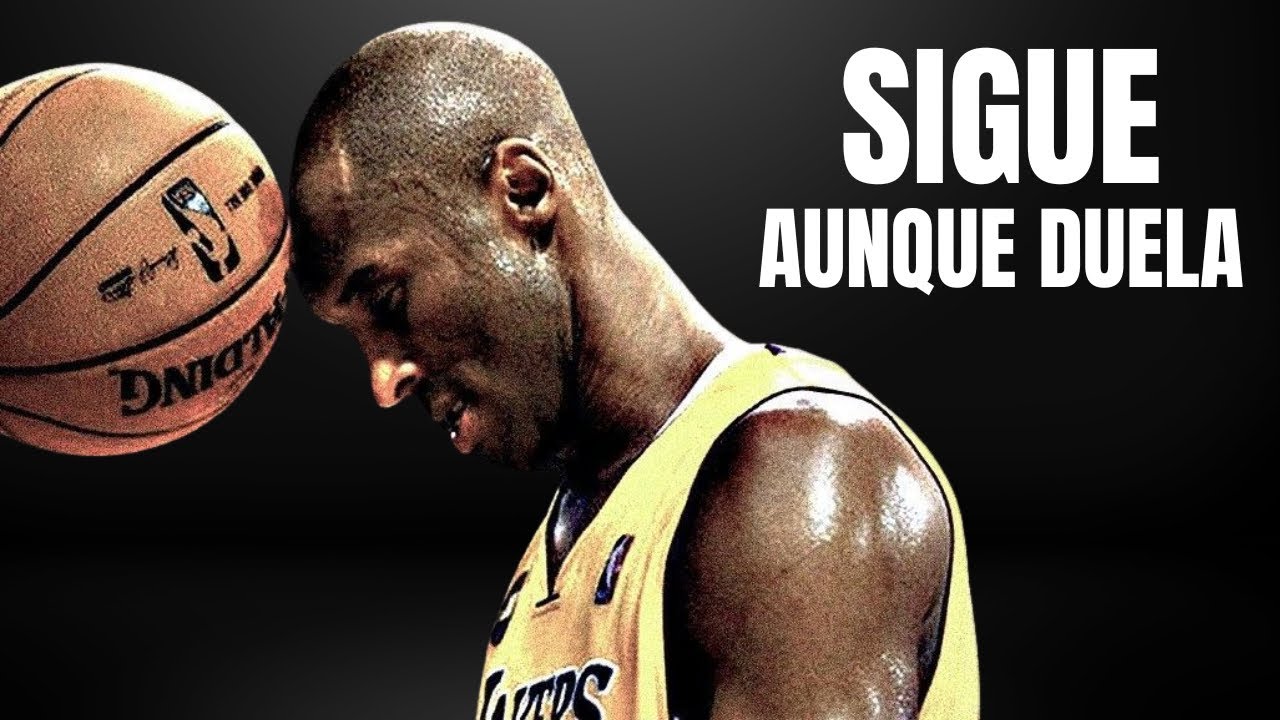 SIGUE AUNQUE DUELA - MEJOR VIDEO DE DISCURSO MOTIVACIONAL (KOBE BRYANT)
