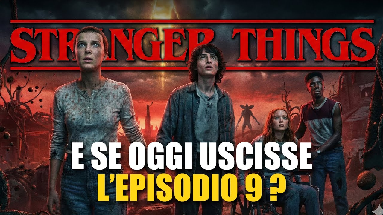STRANGER THINGS 5 e se L'EPISODIO 9 USCISSE OGGI?