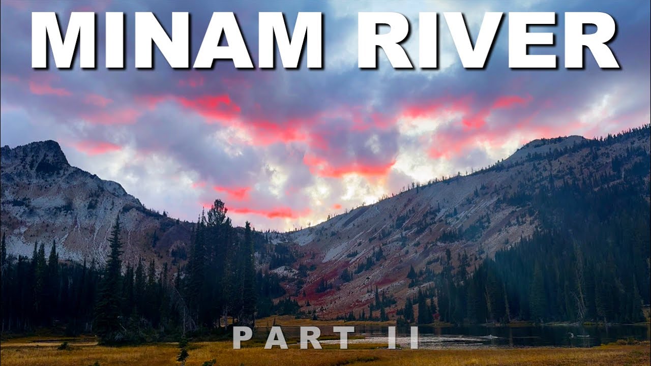 Minam River | Eagle Cap Wilderness, Oregon | Part II