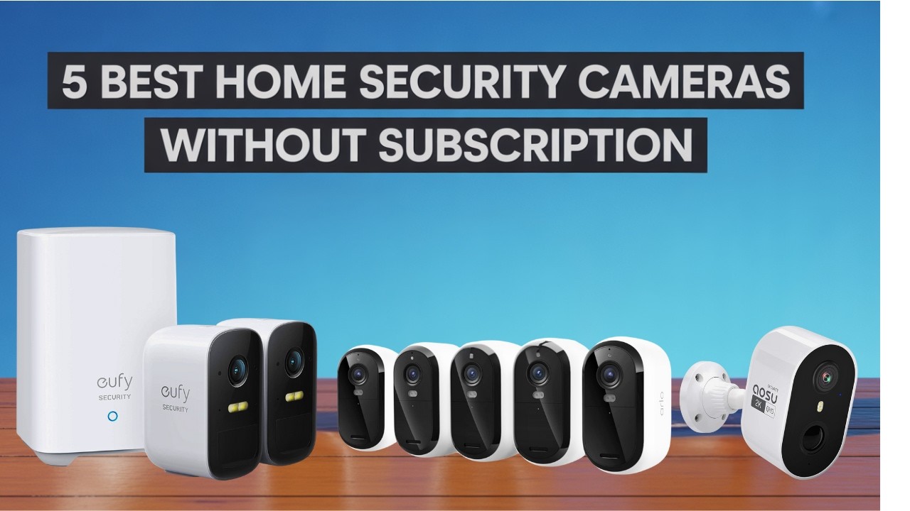 5 Best Home Security Cameras Without Subscription – Top Picks & Reviews