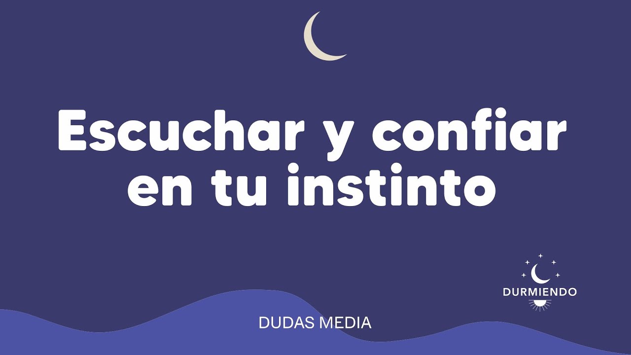 Escuchar y confiar en tu instinto | Durmiendo Podcast