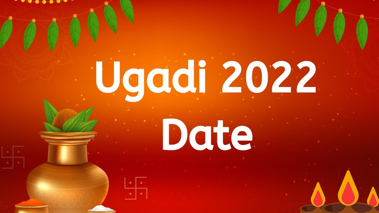 Ugadi 2022 Date - Yugadi Date 2022 - Telugu New Year 2022 Date - Telugu Varuda Pirappu 2022 Date