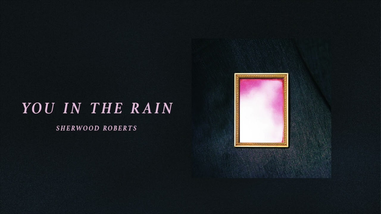 Sherwood Roberts - You in the Rain