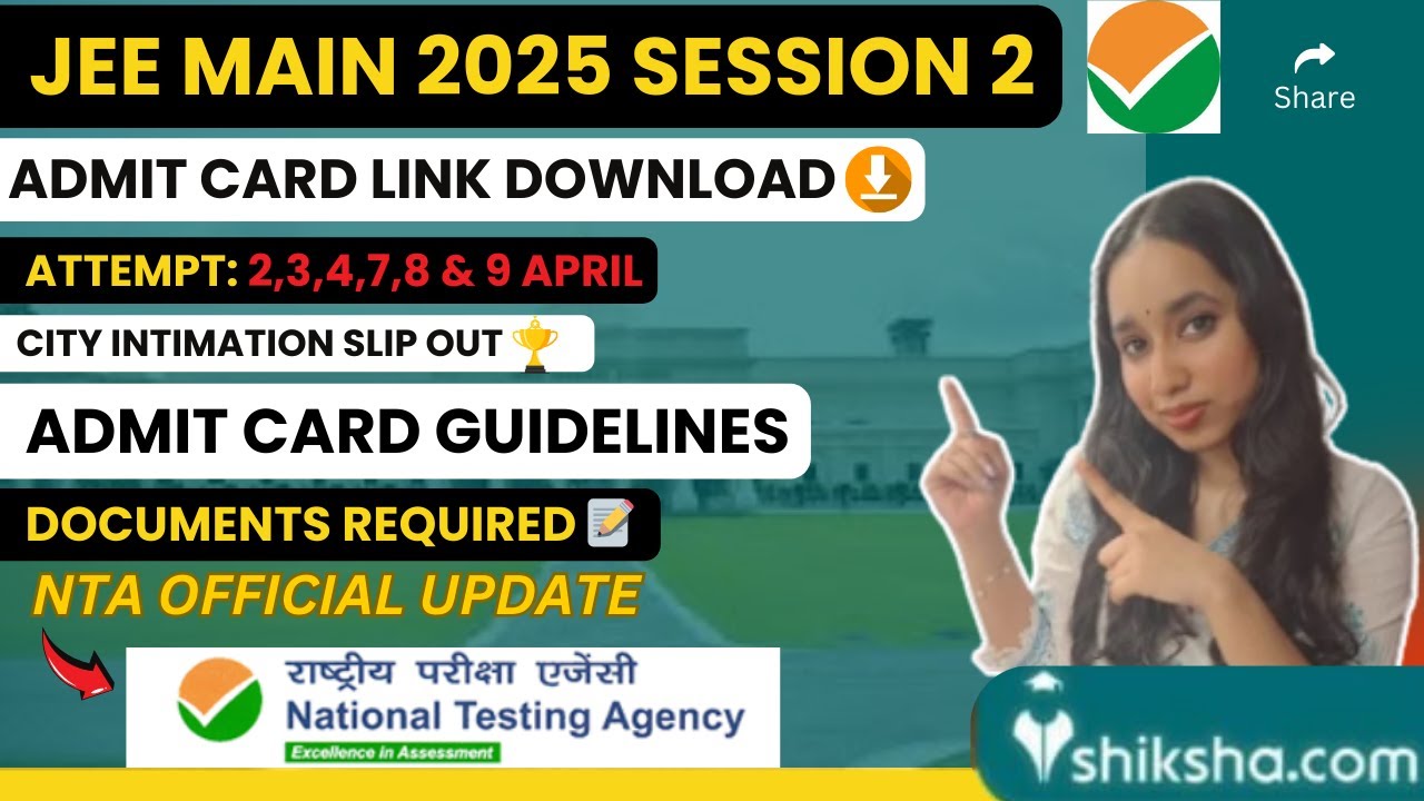 JEE Main 2025 Session 2 Admit Card (OUT) | Check Download Link & Important Instructions