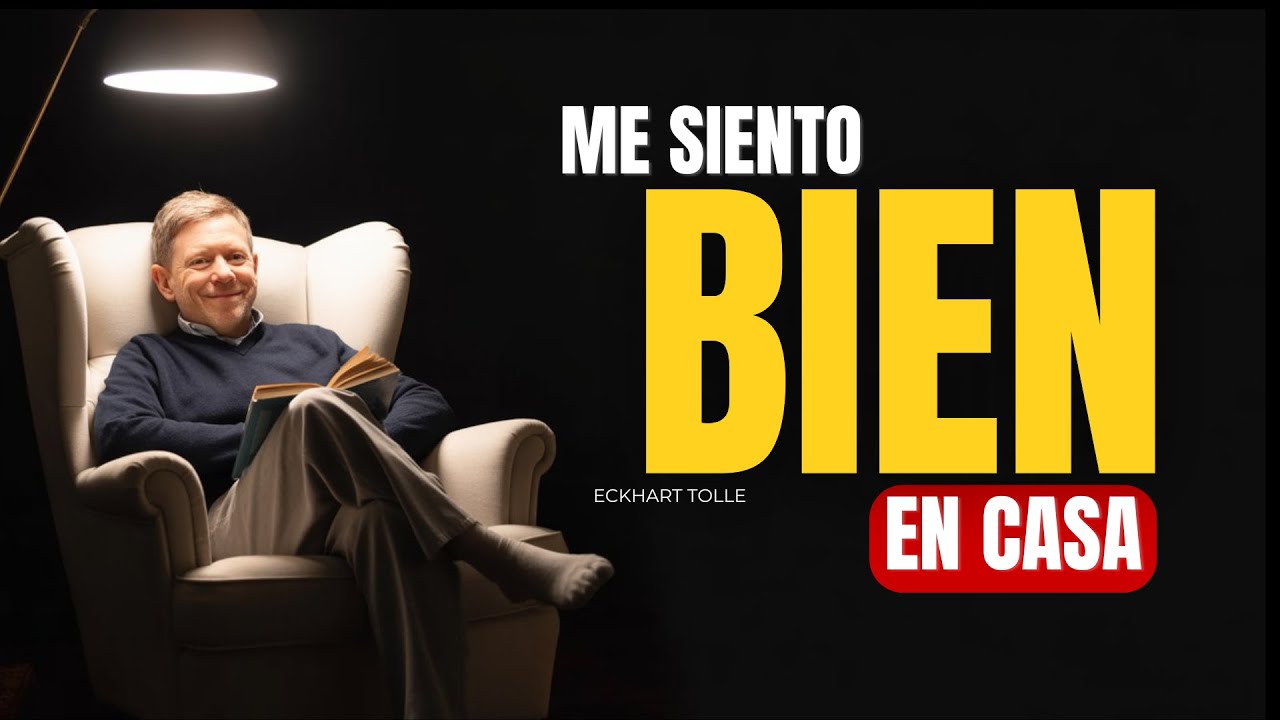 Me Siento Bien En Casa… Y Eso Dice Más De Lo Que Crees | Eckhart Tolle