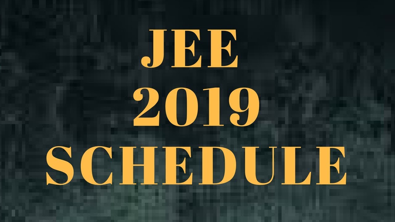JEE Entrance Exam 2019 Schedule