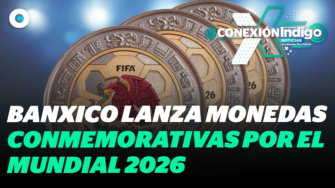 Proponen 3 monedas para el Mundial 2026: As&iacute; ser&aacute;n y este ser&aacute; su precio | Reporte Indigo